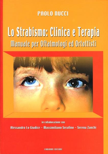 Lo strabismo: clinica e terapia. Manuale per oftalmologi ed ortottisti - Paolo Nucci - copertina