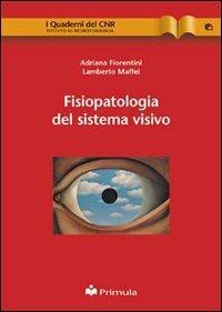 Fisiopatologia del sistema visivo - Adriana Fiorentini,Lamberto Maffei - copertina