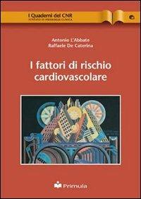 I fattori di rischio cardio-vascolare - Antonio L'Abbate,Raffaele De Caterina - copertina