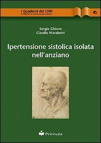 Ipertensione sistolica isolata nell'anziano - Sergio Ghione,Claudio Marabotti - copertina