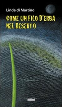 Come un filo d'erba nel deserto - Linda Di Martino - copertina