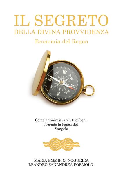 Il segreto della divina provvidenza. Economia del Regno. Come amministrare i tuoi beni secondo la logica del Vangelo - Maria Emmir Oquendo Nogueira,Leandro Zanandrea Formolo - copertina