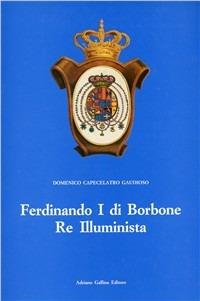 Ferdinando I di Borbone re illuminista - Domenico Capecelatro Gaudioso - copertina