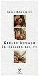 Giulio Romano. Il palazzo del Te. Ediz. illustrata - Ernst H. Gombrich - copertina