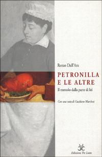 Petronilla e le altre. Il mestolo dalla parte di lei - Renzo Dall'Ara - copertina