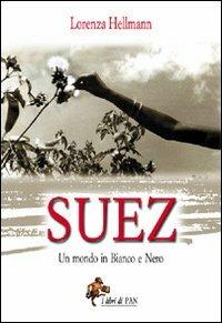 Suez. Un mondo in bianco e nero - Lorenza Hellmann - copertina