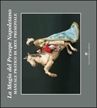 Magia del presepe napoletano. Manuale pratico di arte presepiale - copertina
