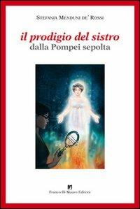 Il prodigio del sistro dalla Pompei sepolta - Stefania Menduni De' Rossi - copertina