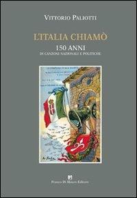 L' Italia chiamò. 150 anni di canzoni nazionali e politiche - Vittorio Paliotti - copertina