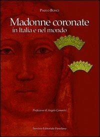 Madonne coronate in Italia e nel mondo - Paolo Bonci - copertina