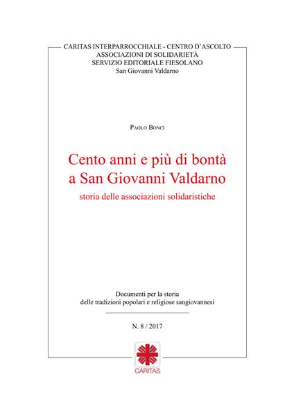 Cento anni e più di bontà a San Giovanni Valdarno storia delle associazioni solidaristiche - Paolo Bonci - copertina