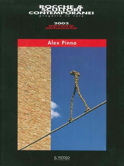 Rocche & scultori contemporanei. Alex Pinna - Marisa Zattini,Andrea Bellini - copertina