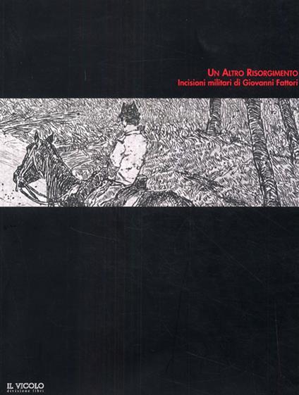 Un altro Risorgimento. Incisioni militari di Giovanni Fattori - copertina