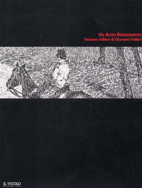 Un altro Risorgimento. Incisioni militari di Giovanni Fattori - copertina