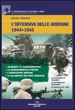 L' offensiva delle Ardenne 1944-1945. Ediz. illustrata