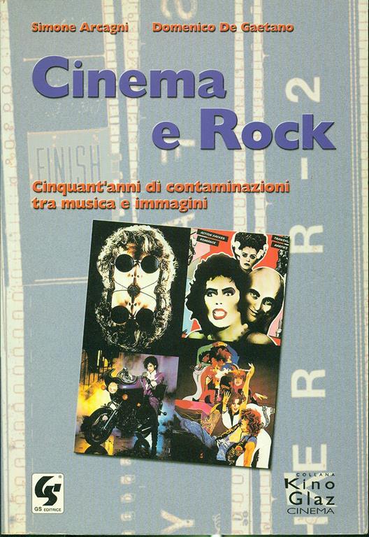 Cinema e rock. Cinquant'anni di contaminazioni tra musica e immagini - Simone Arcagni,Domenico De Gaetano - 2