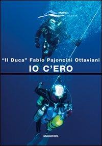 Io c'ero - Fabio Pajoncini Ottaviani - copertina