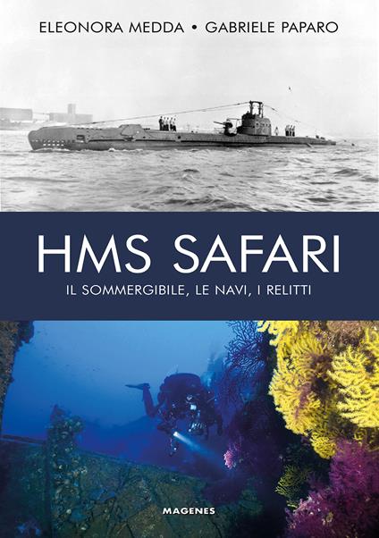 HMS Safari. Il sommergibile, le navi, i relitti - Eleonora Medda,Gabriele Paparo - copertina