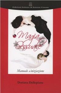 Magia sessuale. Manuale di iniziazione - Doriana Dellepiane - copertina