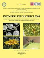 Incontri fitoiatrici 2008. Problemi sanitari delle colture ortoflorovivaistiche ed evoluzione delle strategie di difesa