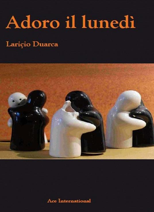 Adoro il lunedì - Lariçio Duarca - copertina