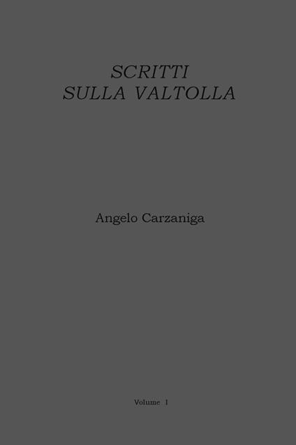 Scritti sulla Valtolla - Angelo Carzaniga - copertina