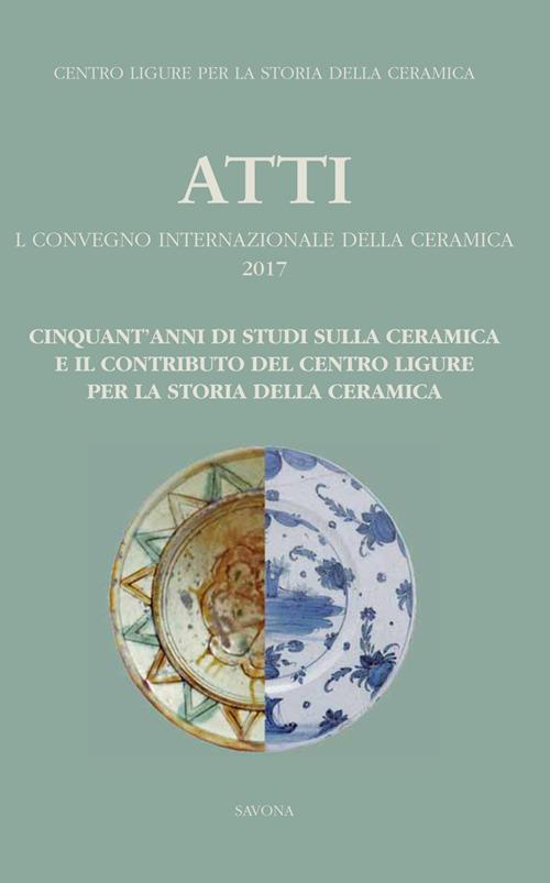 50 anni di studi sulla ceramica e il contributo del centro ligure per la storia della ceramica - copertina