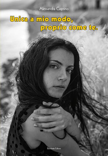 Unica a mio modo, proprio come te - Alessandra Cagnino - copertina