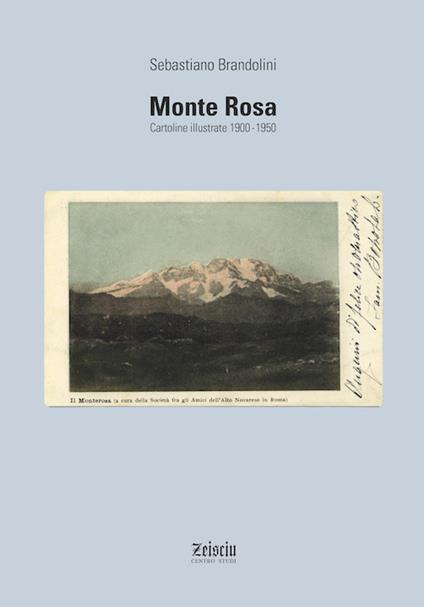 Monte Rosa. Cartoline illustrate 1900-1950. Ediz. illustrata - Sebastiano Brandolini - copertina