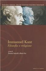 Immanuel Kant. Filosofia e religione. Atti del Seminario della Scuola di alta formazione in filosofia (Acqui Terme, ottobre 2000)