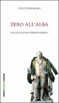 Zero all'alba - Felice Travaglio - copertina