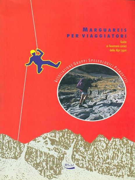 Marguareis per viaggiatori. Guida ai fenomeni carsici delle Alpi Liguri - 2