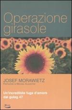 Operazione girasole. Un'incredibile fuga d'amore dal gulag 47