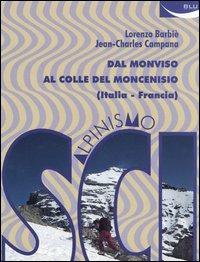 Scialpinismo. Dal Monviso al Colle del Moncenisio (Italia-Francia) - Jean-Charles Campana,Renzo Barbiè - copertina