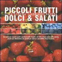 Piccoli frutti. Dolci & salati - Elma Schena,Adriano Ravera - copertina