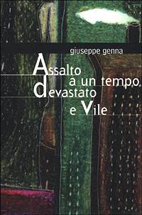 Assalto a un tempo devastato e vile - Giuseppe Genna - copertina