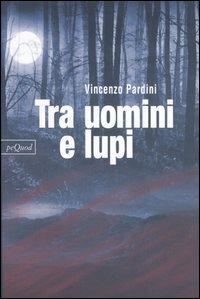 Tra uomini e lupi - Vincenzo Pardini - copertina