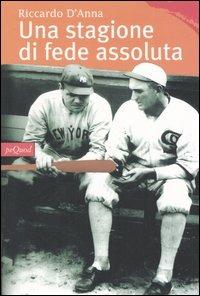 Una stagione di fede assoluta - Riccardo D'Anna - copertina