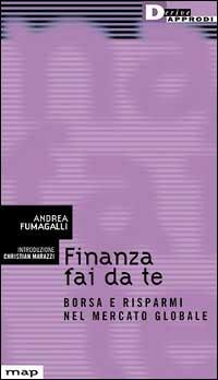Finanza fai da te. Borsa e risparmi nel mercato globale - Andrea Fumagalli - copertina
