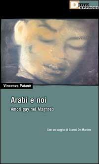 Arabi e noi. Amori gay nel Maghreb - Vincenzo Patanè - copertina