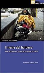 Il nome del barbone. Vite di strada e povertà estreme in Italia