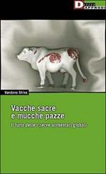 Vacche sacre e mucche pazze. Il furto delle riserve alimentari globali