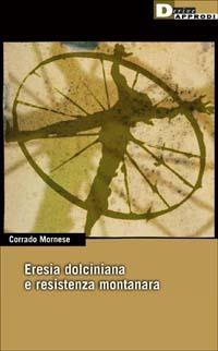 Eresia dolciniana e resistenza montanara - Corrado Mornese - copertina