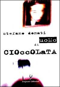 Uomo di cioccolata - Stefano Donati - copertina