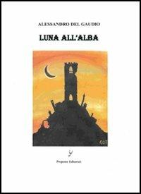 Luna all'alba - Alessandro Del Gaudio - copertina