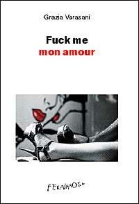 Fuck me mon amour - Grazia Verasani - copertina