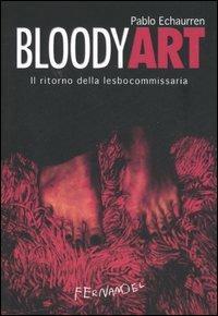 Bloody art. Il ritorno della lesbocommissaria - Pablo Echaurren - copertina