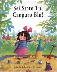 Sei stato tu, Canguro Blu! - Emma Chichester Clark - copertina