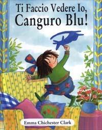 Ti faccio vedere io, Canguro Blu! - Emma Chichester Clark - copertina
