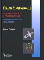 Terapia miofunzionale. Dalla deglutizione viziata ai problemi posturali. Procedure diagnostiche e terapeutiche